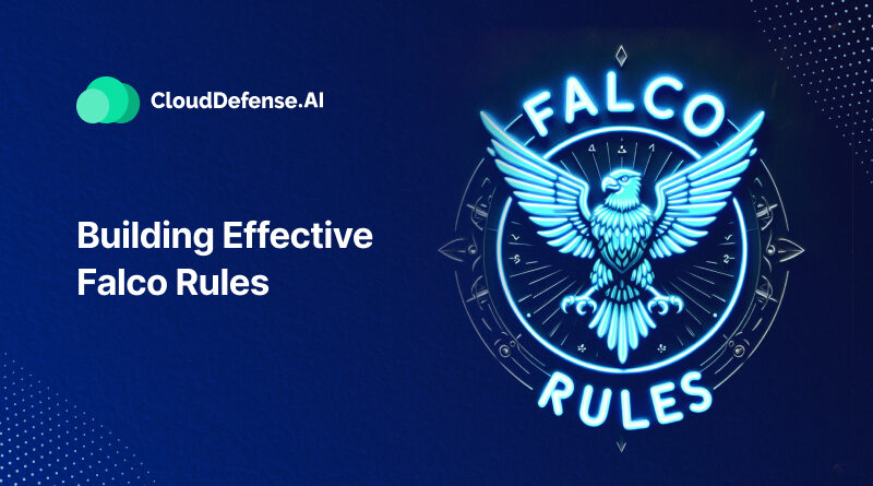 Building Effective Falco Rules